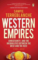 Western Empires Christianity and the Inequalities Between the Rest and the West Sampie Terreblanche