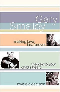 Smalley 3-in-1: Making Love Last Forever, The Key To Your Child's Heart, Love is a Decision Dr. Gary Smalley