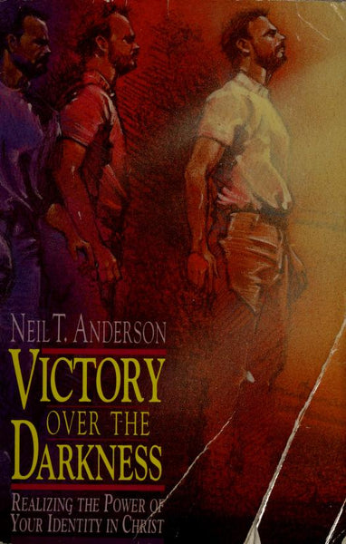 Victory Over the Darkness: Realizing the Power of Your Identity in Christ - Neil T. Anderson