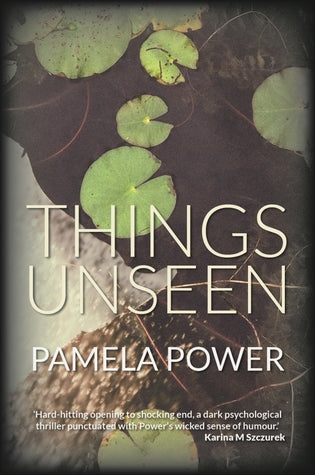 Things Unseen Pamela Power