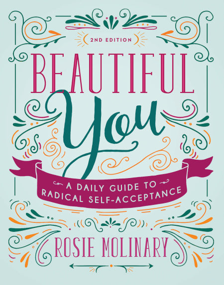 Beautiful You: A Daily Guide to Radical Self-Acceptance Molinary, Rosie