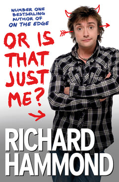 Or Is That Just Me?  Richard Hammond