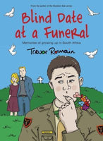 Blind Date at a Funeral: Memories of Growing Up in South Africa - Trevor Romain