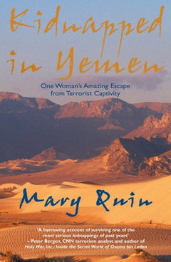 Kidnapped in Yemen One Woman's Amazing Escape from Terrorist Captivity Mary Quin