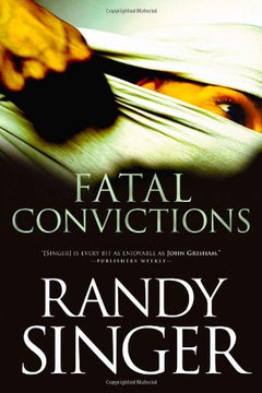 Fatal Convictions  Randy Singer