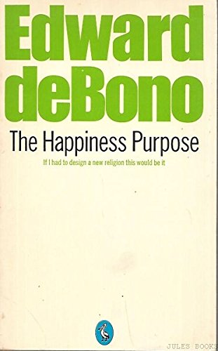 The Happiness Purpose Edward deBono