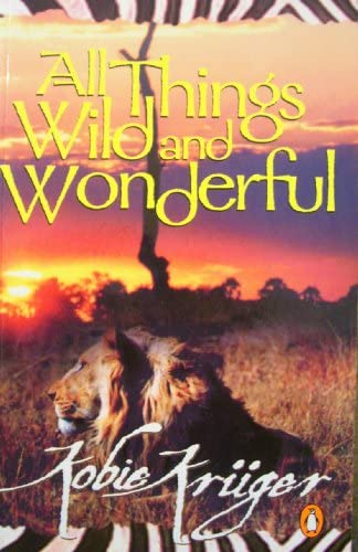 All Things Wild and Wonderful - Kobie Kruger