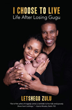 I Choose to Live: The Gugu Zulu Story - Letshego Zulu