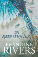 Die Meesterstuk - Francine Rivers