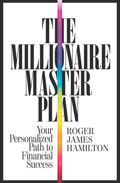 The Millionaire Master Plan Your Personalized Path to Financial Success Roger James Hamilton