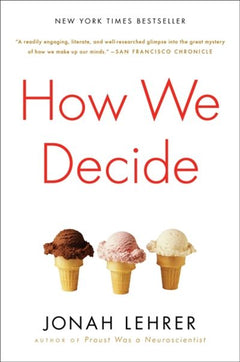 How We Decide Jonah Lehrer