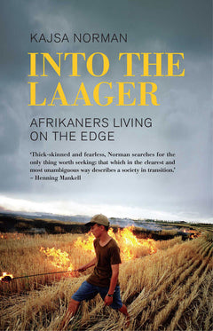 Into the Laager Afrikaners Living on the Edge Kajsa Norman