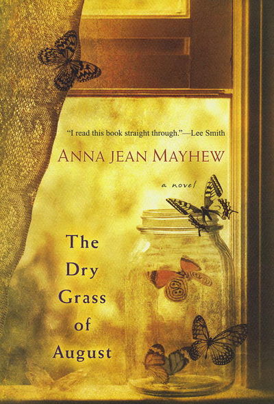 The Dry Grass of August Anna Jean Mayhew