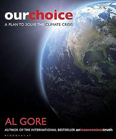 Our Choice: A Plan to Solve the Climate Crisis - Albert Gore