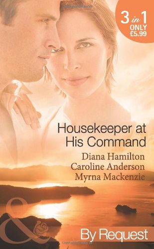 Housekeeper at His Command Diana Hamilton Caroline Anderson Myrna Mackenzie