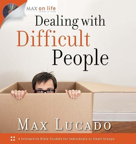 Dealing with Difficult People Max Lucado