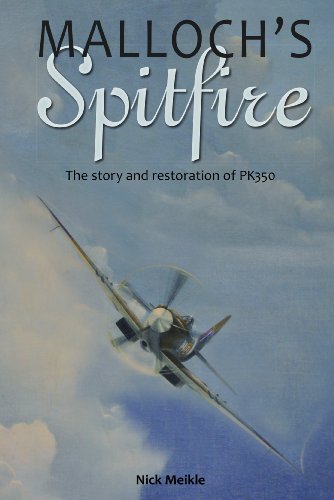 Mallochs spitfire The story and restoration of PK350 Nick Meikle