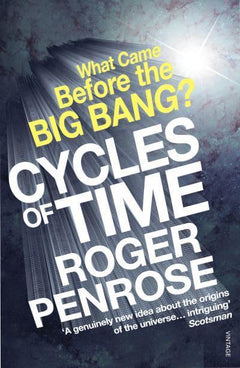 Cycles of Time An Extraordinary New View of the Universe Roger Penrose