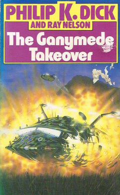 The Ganymede Takeover  Philip K. Dick & Ray Nelson