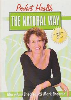 Perfect Health The Natural Way - Mary-Ann Shearer