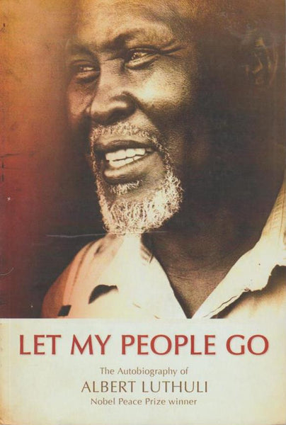 Let My People Go: The Autobiography of Albert Luthuli