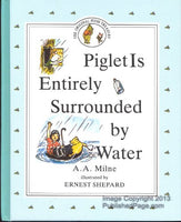 Piglet Is Entirely Surrounded by Water:  A. A. Milne