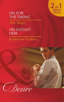 His for the Taking His Instant Heir Ann Major, Katherine Garbera