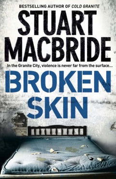 Broken Skin Stuart MacBride