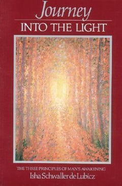 Journey Into the Light The Three Principles of Man's Awakening Isha Schwaller de Lubicz