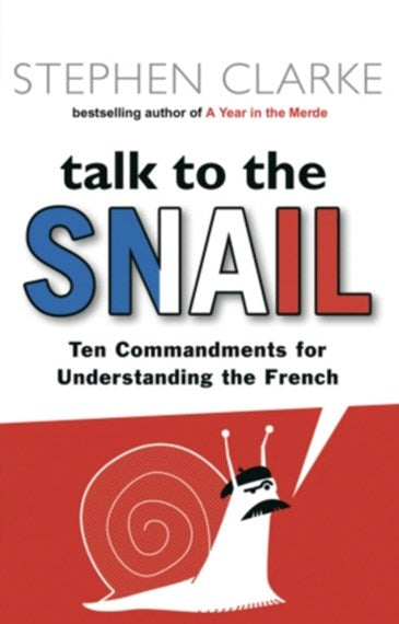 Talk to the Snail - Stephen Clarke