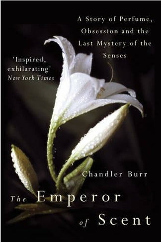 The Emperor of Scent Chandler Burr