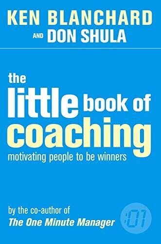 The Little Book of Coaching (One Minute Manager) Kenneth H. Blanchard