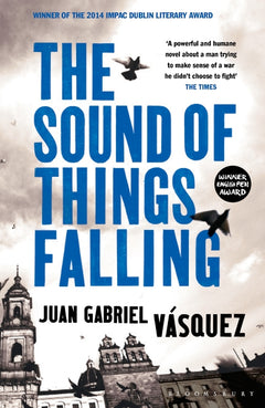 The Sound of Things Falling Juan Gabriel Vasquez