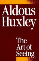 The Art of Seeing Aldous Huxley