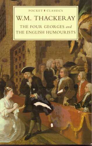 Four Georges and the English Humourists W. M. Thackeray