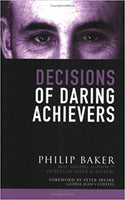 Decisions Of Daring Achievers - Philip Baker