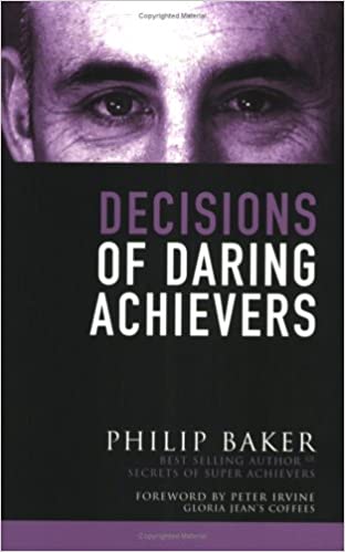 Decisions Of Daring Achievers - Philip Baker