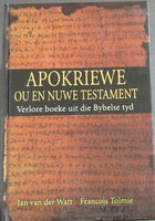 Apokriewe Ou en Nuwe Testament verlore boeke uit die Bybelse tyd - Jan Van der Watt, Francois Tolmie