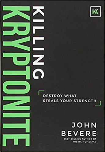Killing Kryptonite (International) Destroy What Steals Your Strength - John Bevere