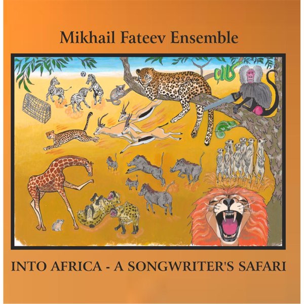 Mikhail Fateev Ensemble - Into Africa - A Songwriter's Safari