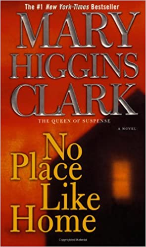 No Place Like Home: A Novel  Mary Higgins Clark