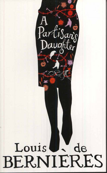 A Partisan's Daughter - Louis De Bernieres