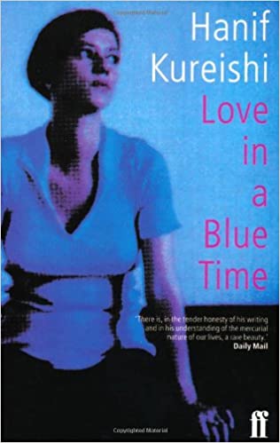 Love in a Blue Time  Hanif Kureishi