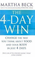 The Four Day Win A Revolutionary Program to Change the Way You Think about Food and Your Body Martha Beck