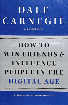 How to Win Friends and Influence People in the Digital Age Dale Carnegie