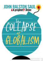 The Collapse of Globalism - John Ralston Saul