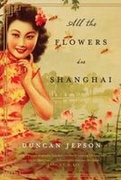 All the Flowers in Shanghai Duncan Jepson