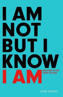 I Am Not But I Know I Am: Welcome to the Story of God - Louie Giglio