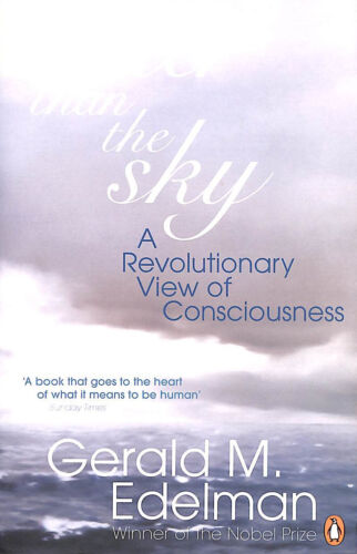 Wider Than the Sky A Revolutionary View of Consciousness Gerald M. Edelman