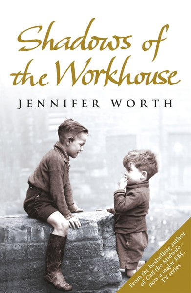 Shadows of the Workhouse Jennifer Worth